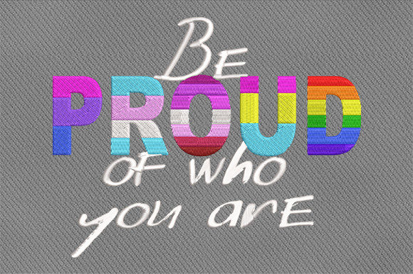 Review: Be Proud of Who You Are Embroidery Design